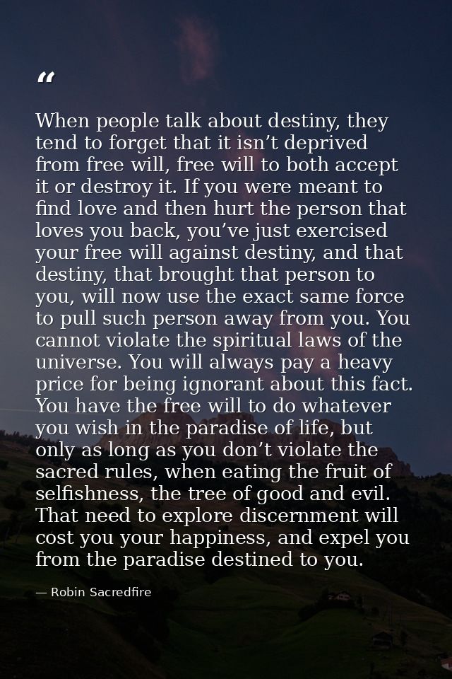 When people talk about destiny, they tend to forget that it isn’t deprived from free will, free will to both accept it o — Robin Sacredfire