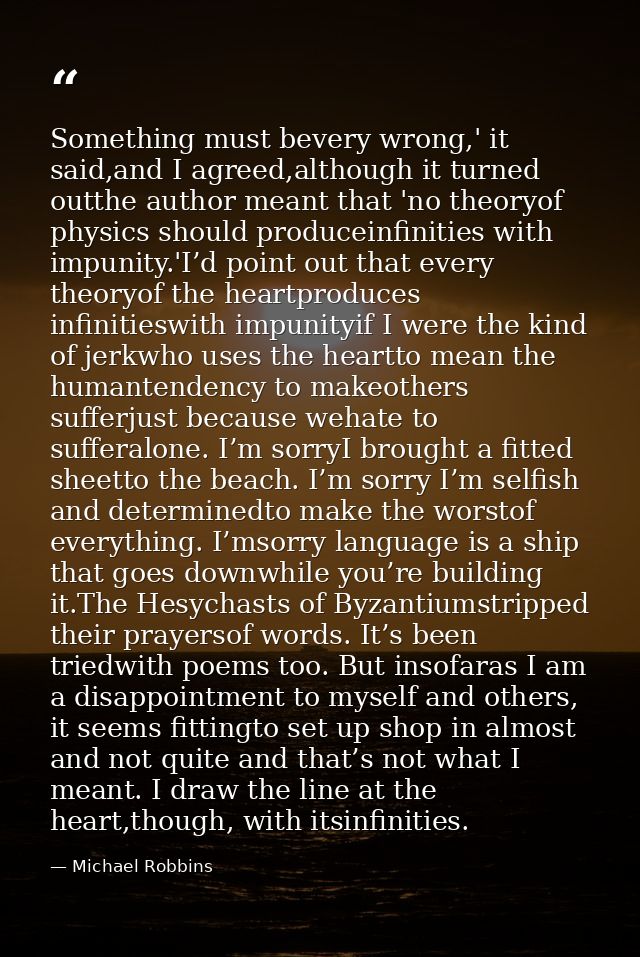Something must bevery wrong,' it said,and I agreed,although it turned outthe author meant that 'no theoryof physics shou — Michael Robbins