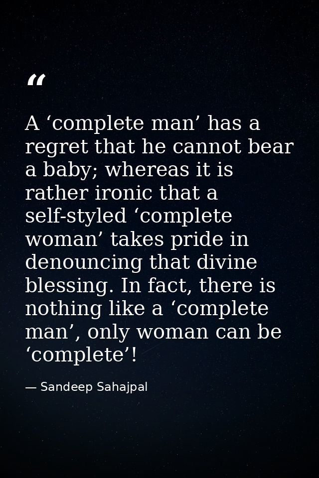 A ‘complete man’ has a regret that he cannot bear a baby; whereas it is rather ironic that a self-styled ‘complete woman — Sandeep Sahajpal