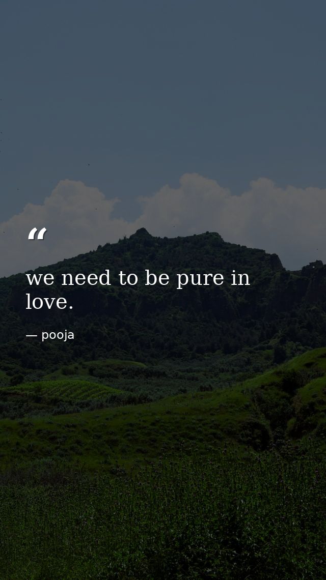 we need to be pure in love. — pooja