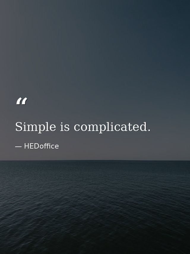Simple is complicated. — HEDoffice