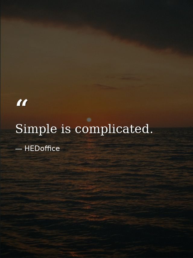 Simple is complicated. — HEDoffice