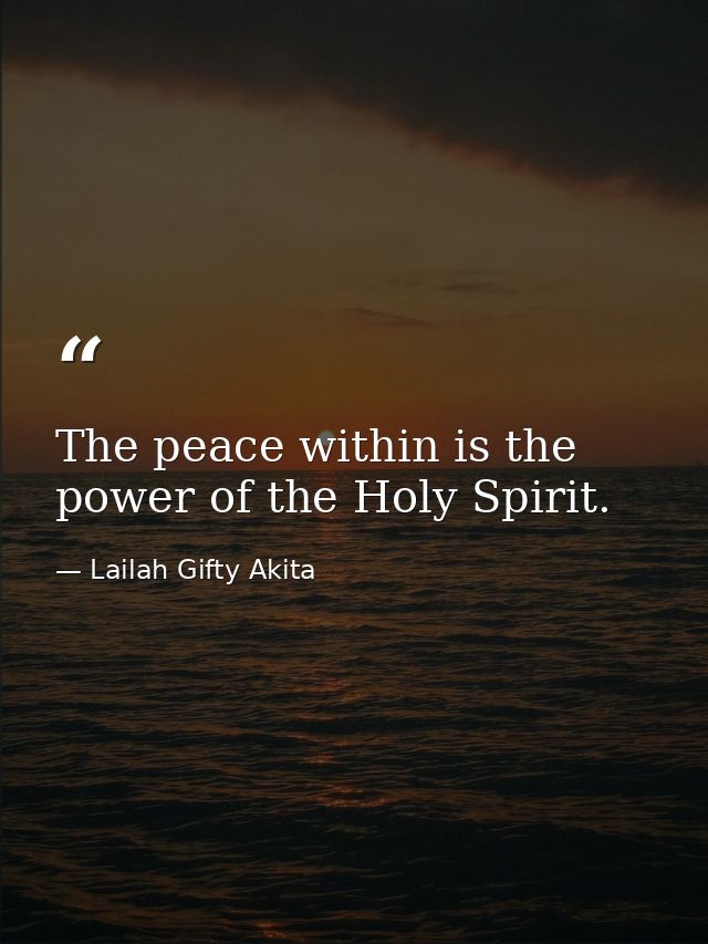 The peace within is the power of the Holy Spirit. — Lailah Gifty Akita