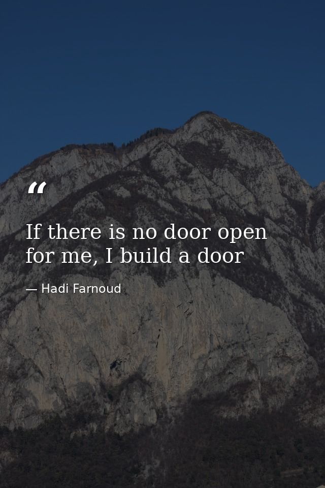 If there is no door open for me, I build a door — Hadi Farnoud