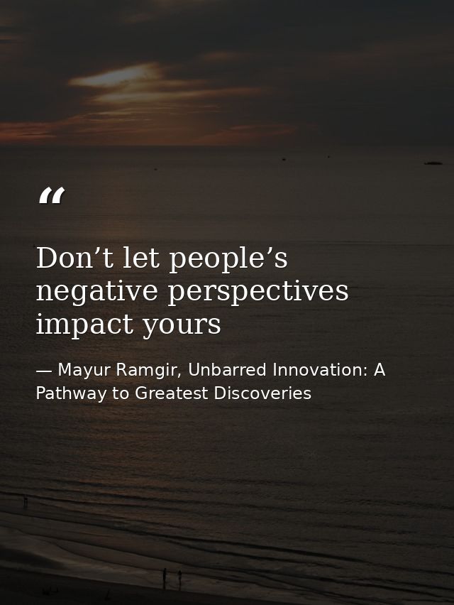 Don’t let people’s negative perspectives impact yours — Mayur Ramgir, Unbarred Innovation: A Pathway to Greatest Discoveries