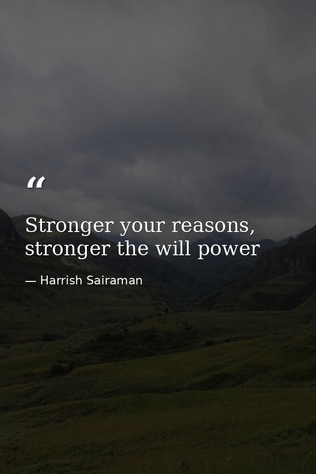 Stronger your reasons, stronger the will power — Harrish Sairaman