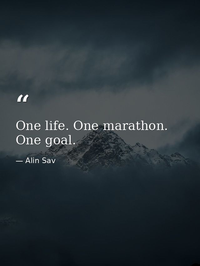 One life. One marathon. One goal. — Alin Sav