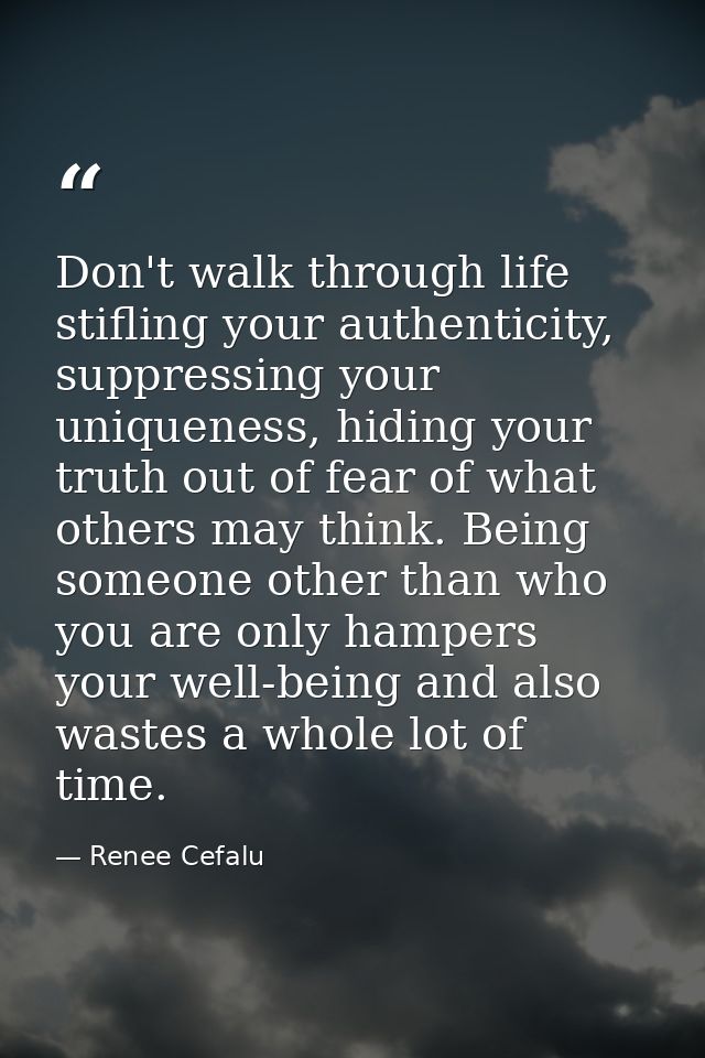 Don't walk through life stifling your authenticity, suppressing your uniqueness, hiding your truth out of fear of what o — Renee Cefalu