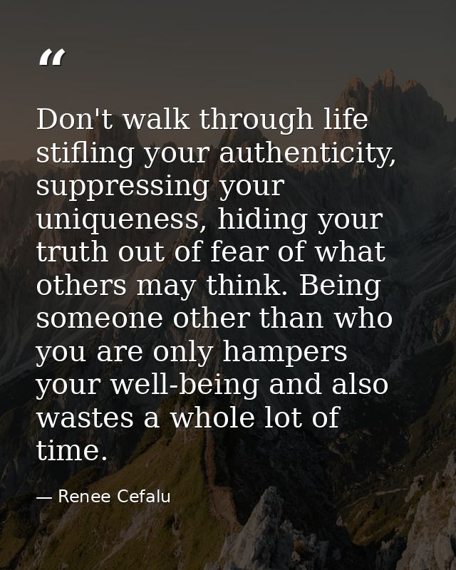 Don't walk through life stifling your authenticity, suppressing your uniqueness, hiding your truth out of fear of what o — Renee Cefalu