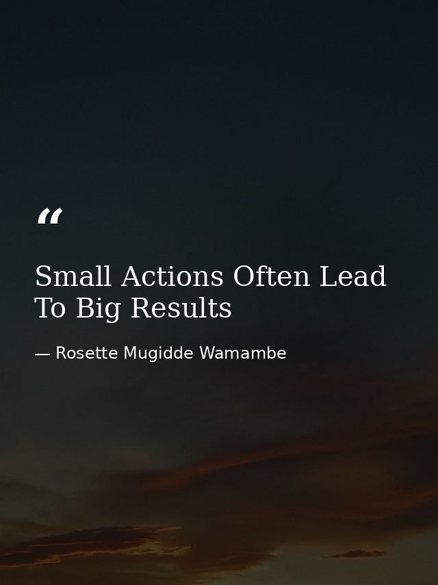 Small Actions Often Lead To Big Results — Rosette Mugidde Wamambe