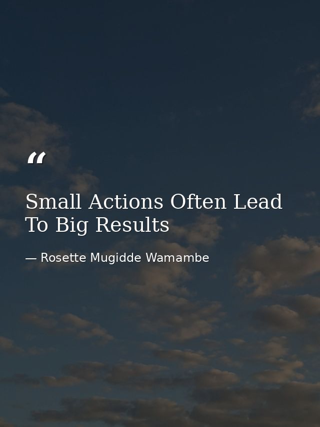 Small Actions Often Lead To Big Results — Rosette Mugidde Wamambe