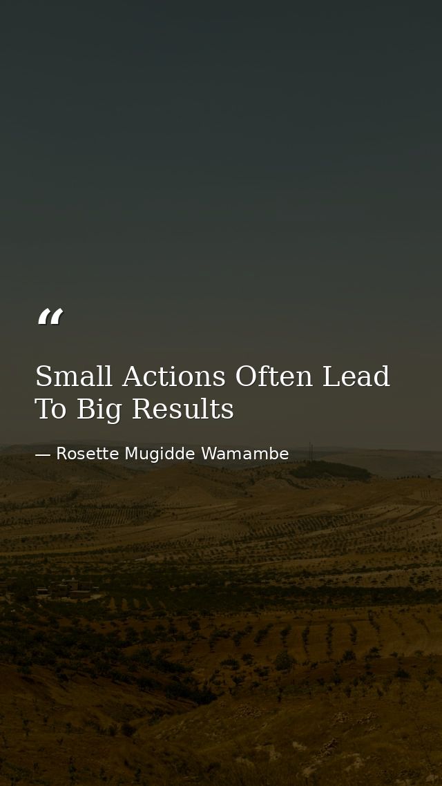 Small Actions Often Lead To Big Results — Rosette Mugidde Wamambe