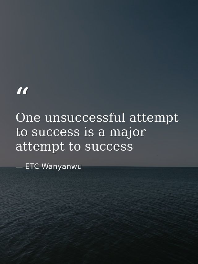 One unsuccessful attempt to success is a major attempt to success — ETC Wanyanwu