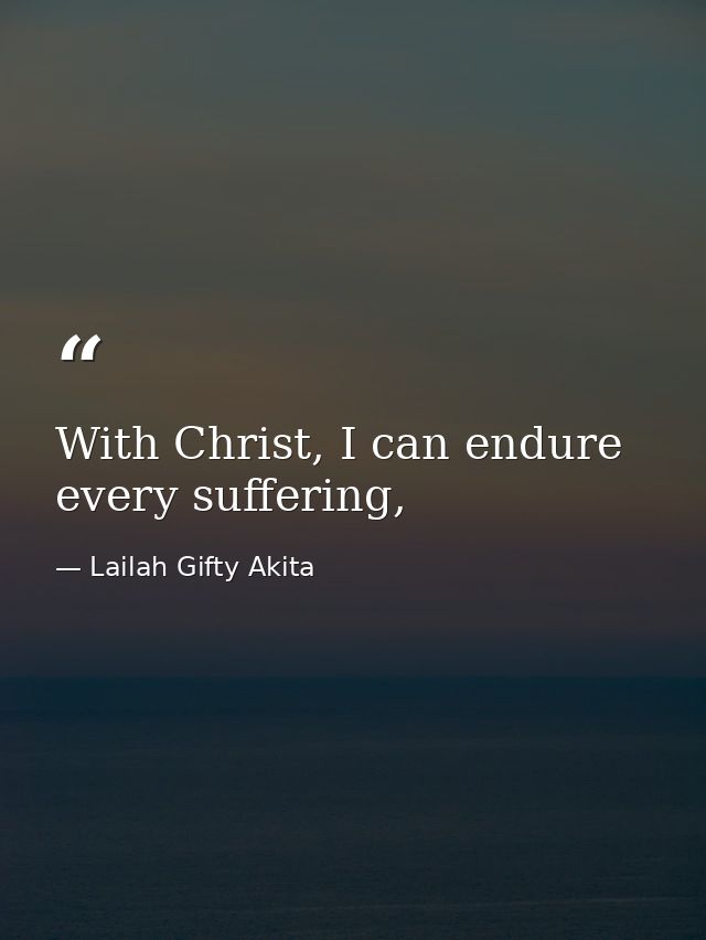 With Christ, I can endure every suffering, — Lailah Gifty Akita