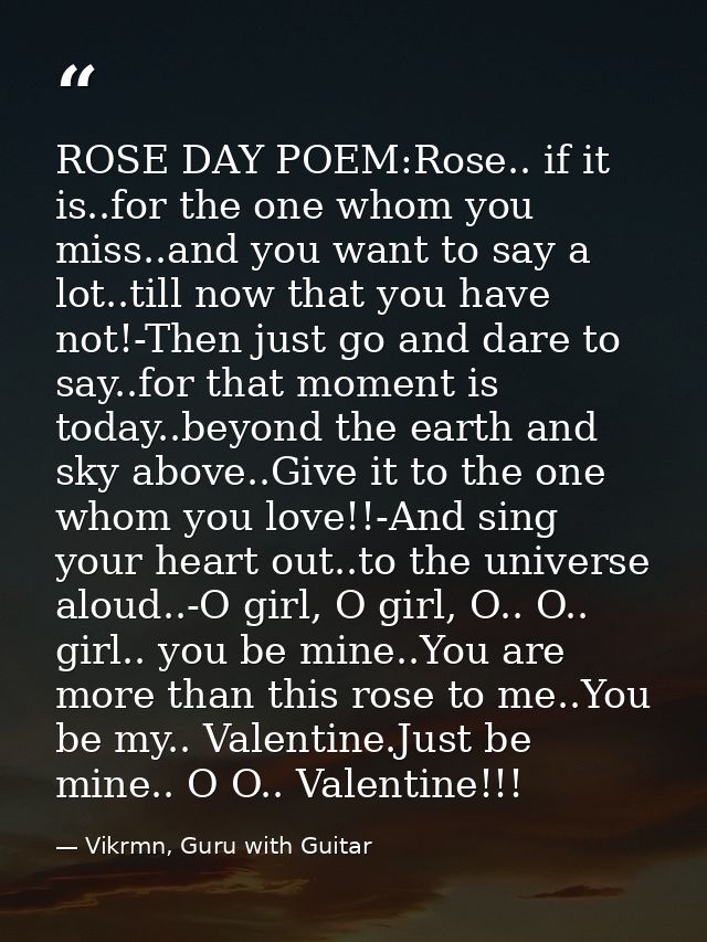 ROSE DAY POEM:Rose.. if it is..for the one whom you miss..and you want to say a lot..till now that you have not!-Then ju — Vikrmn, Guru with Guitar