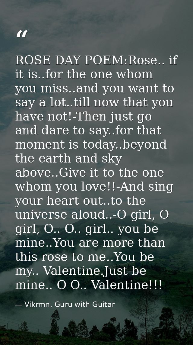 ROSE DAY POEM:Rose.. if it is..for the one whom you miss..and you want to say a lot..till now that you have not!-Then ju — Vikrmn, Guru with Guitar