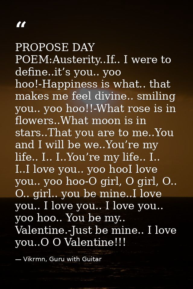 PROPOSE DAY POEM:Austerity..If.. I were to define..it’s you.. yoo hoo!-Happiness is what.. that makes me feel divine.. s — Vikrmn, Guru with Guitar