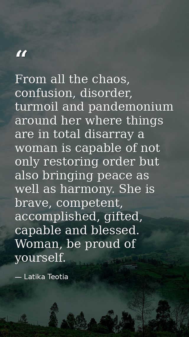 From all the chaos, confusion, disorder, turmoil and pandemonium around her where things are in total disarray a woman i — Latika Teotia