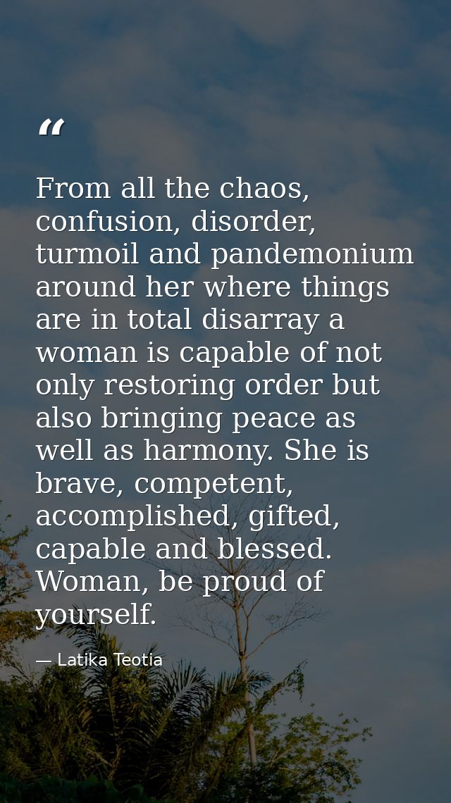 From all the chaos, confusion, disorder, turmoil and pandemonium around her where things are in total disarray a woman i — Latika Teotia