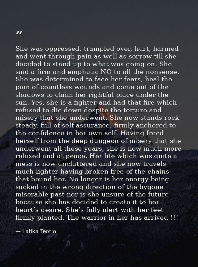 She was oppressed, trampled over, hurt, harmed and went through pain as well as sorrow till she decided to stand up to w — Latika Teotia