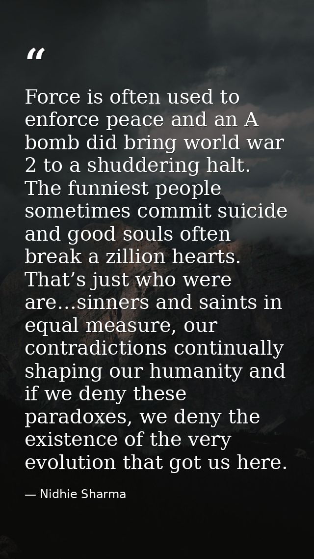 Force is often used to enforce peace and an A bomb did bring world war 2 to a shuddering halt. The funniest people somet — Nidhie Sharma