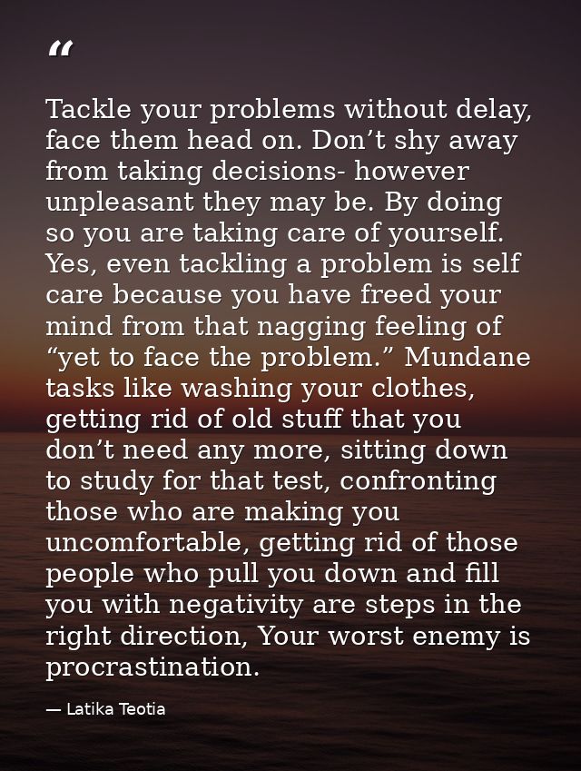 Tackle your problems without delay, face them head on. Don’t shy away from taking decisions- however unpleasant they may — Latika Teotia