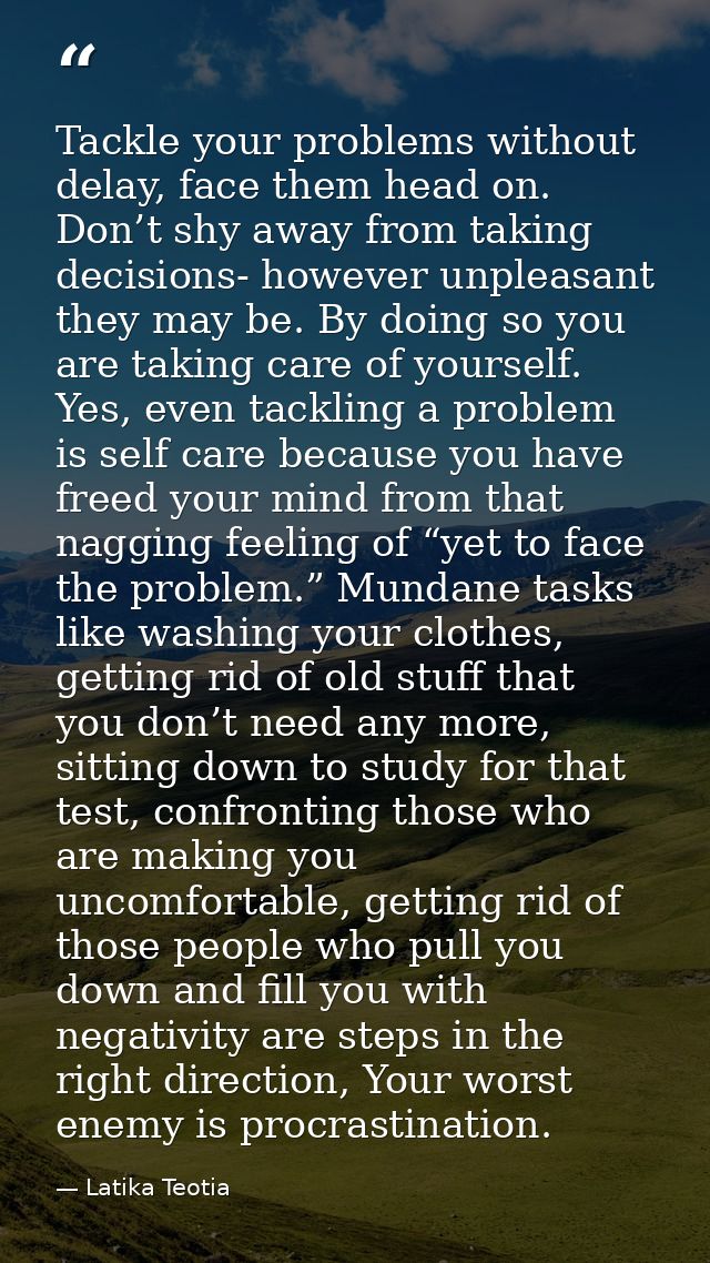Tackle your problems without delay, face them head on. Don’t shy away from taking decisions- however unpleasant they may — Latika Teotia