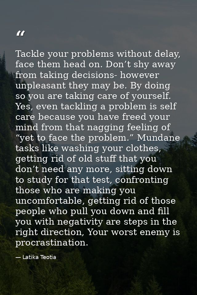 Tackle your problems without delay, face them head on. Don’t shy away from taking decisions- however unpleasant they may — Latika Teotia