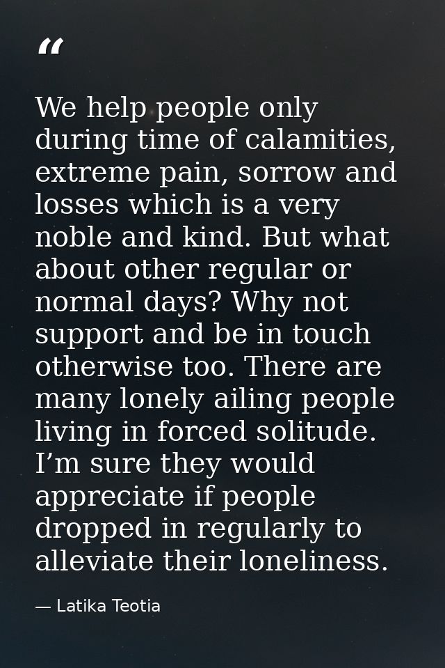 We help people only during time of calamities, extreme pain, sorrow and losses which is a very noble and kind. But what  — Latika Teotia