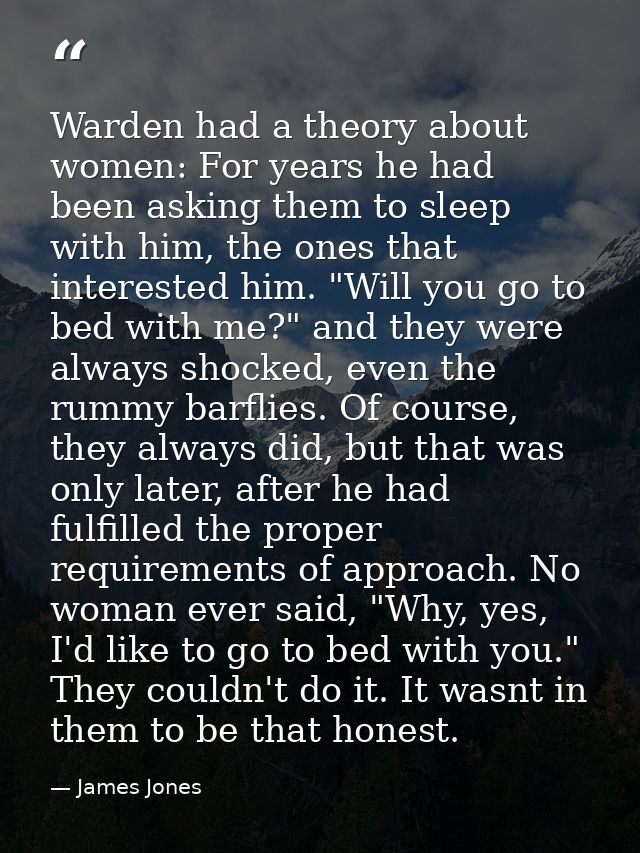 Warden had a theory about women: For years he had been asking them to sleep with him, the ones that interested him. "Wil — James Jones