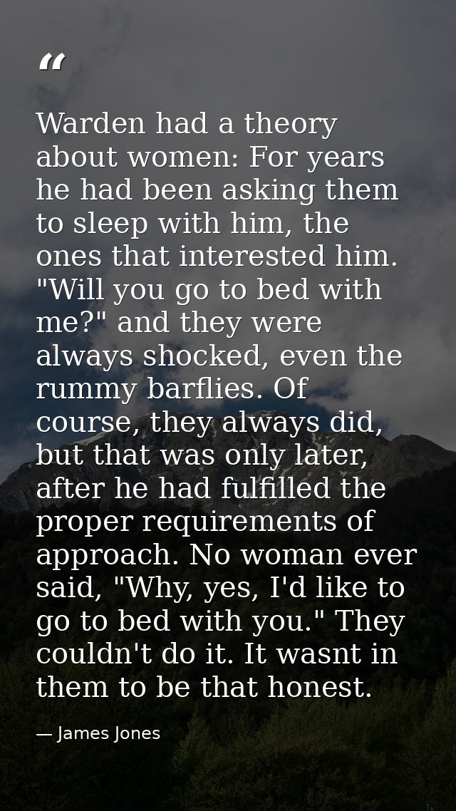 Warden had a theory about women: For years he had been asking them to sleep with him, the ones that interested him. "Wil — James Jones