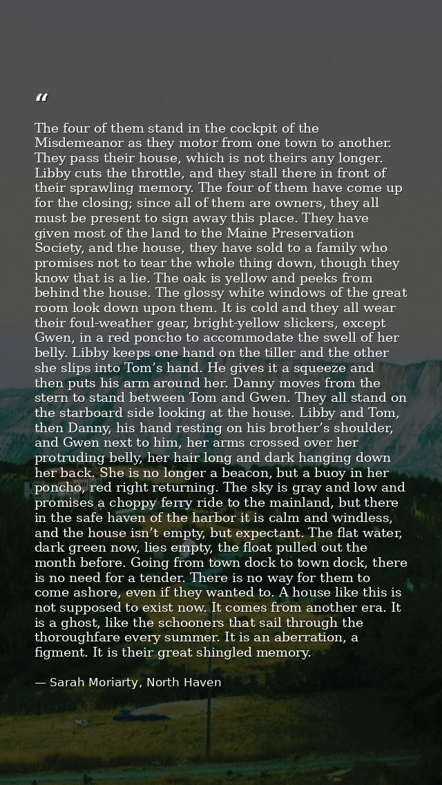 The four of them stand in the cockpit of the Misdemeanor as they motor from one town to another. They pass their house,  — Sarah Moriarty, North Haven