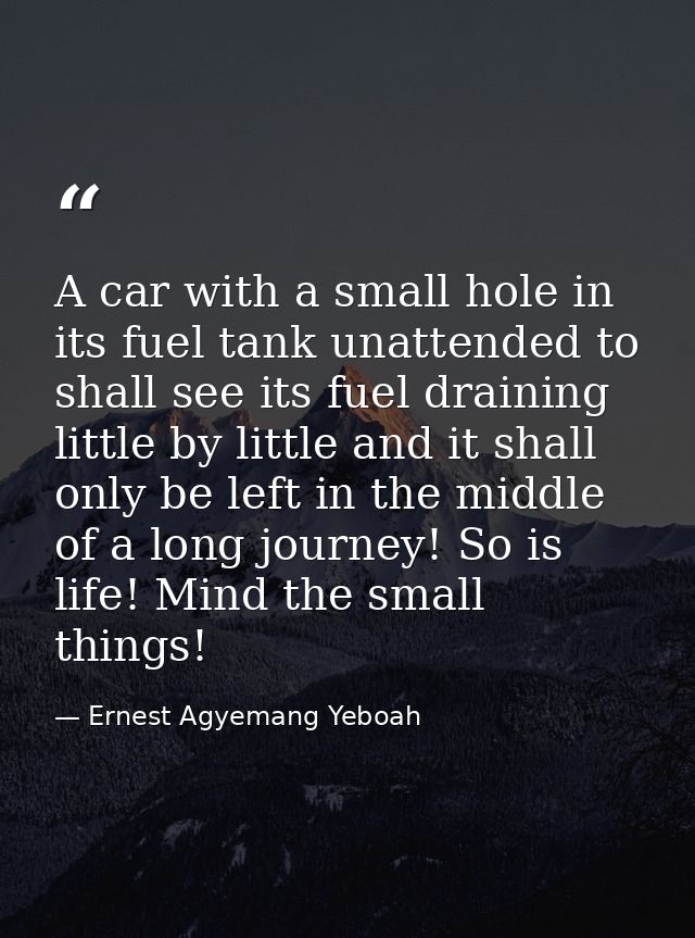 A car with a small hole in its fuel tank unattended to shall see its fuel draining little by little and it shall only be — Ernest Agyemang Yeboah
