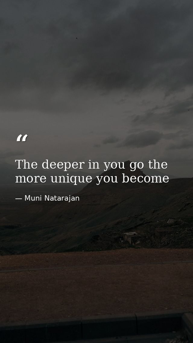 The deeper in you go the more unique you become — Muni Natarajan