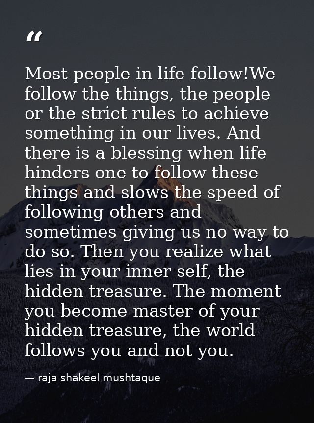 Most people in life follow!We follow the things, the people or the strict rules to achieve something in our lives. And t — raja shakeel mushtaque
