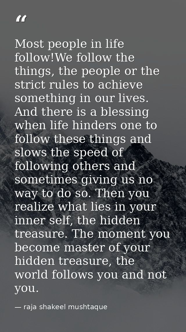 Most people in life follow!We follow the things, the people or the strict rules to achieve something in our lives. And t — raja shakeel mushtaque