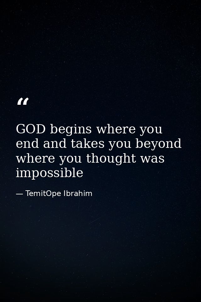 GOD begins where you end and takes you beyond where you thought was impossible — TemitOpe Ibrahim