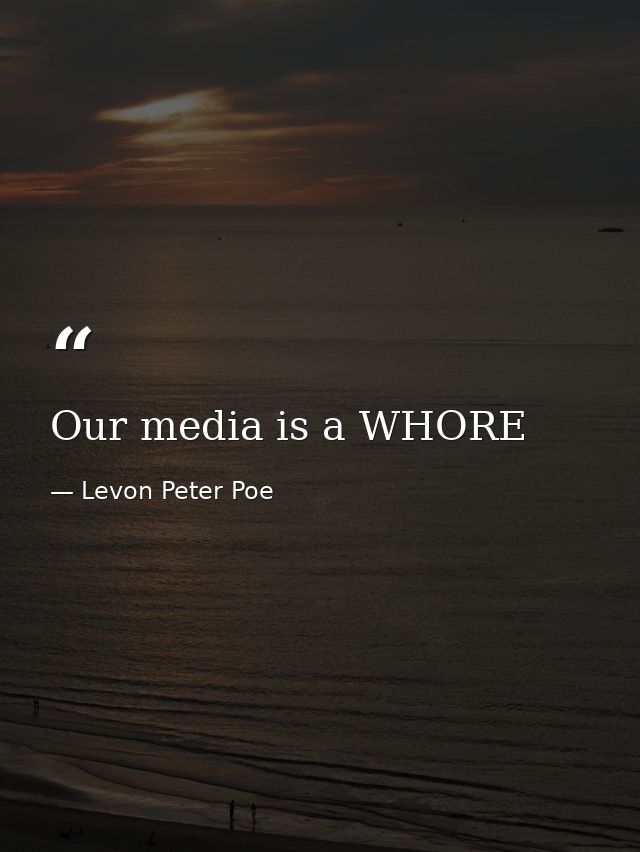 Our media is a WHORE — Levon Peter Poe