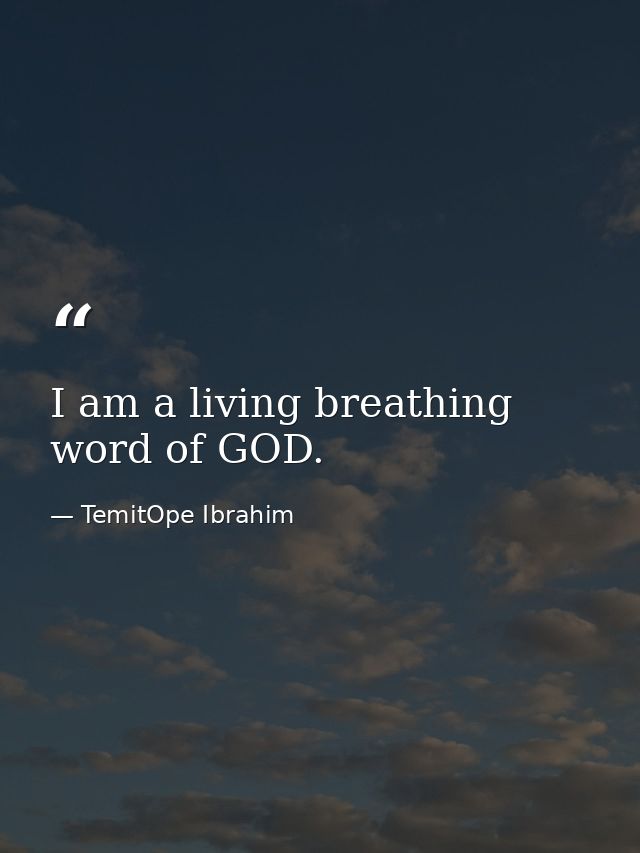 I am a living breathing word of GOD. — TemitOpe Ibrahim