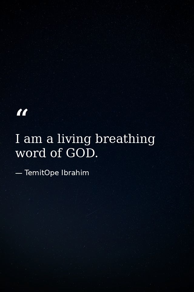 I am a living breathing word of GOD. — TemitOpe Ibrahim