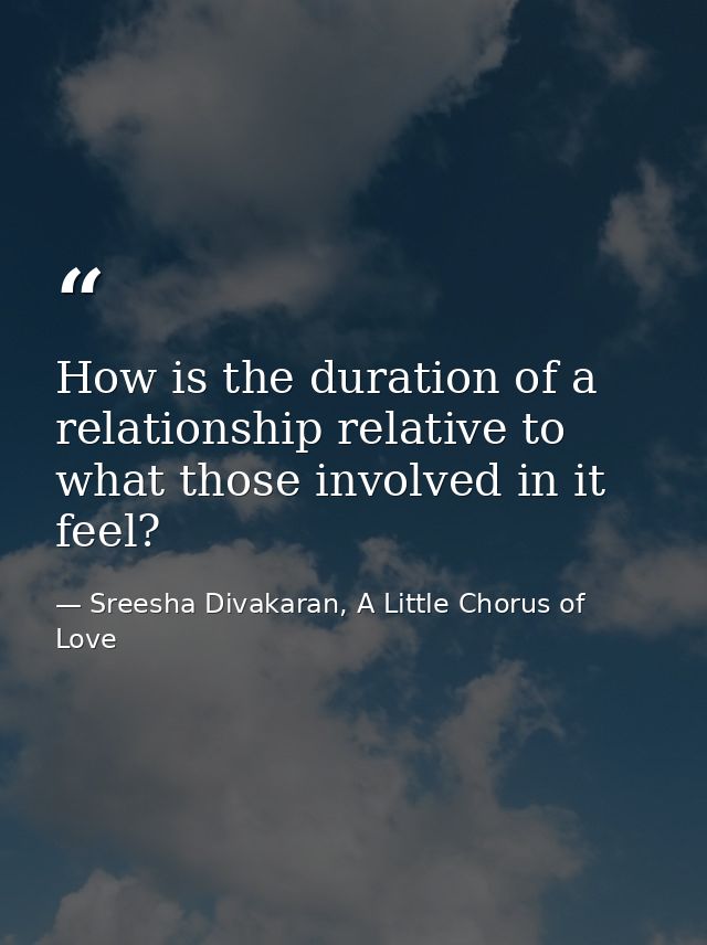 How is the duration of a relationship relative to what those involved in it feel? — Sreesha Divakaran, A Little Chorus of Love