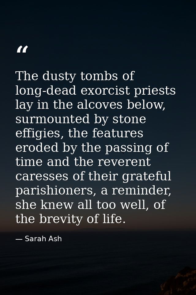 The dusty tombs of long-dead exorcist priests lay in the alcoves below, surmounted by stone effigies, the features erode — Sarah Ash