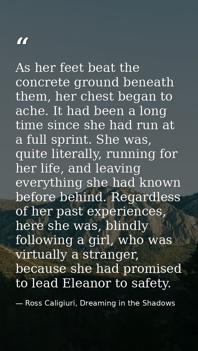 As her feet beat the concrete ground beneath them, her chest began to ache. It had been a long time since she had run at — Ross Caligiuri, Dreaming in the Shadows