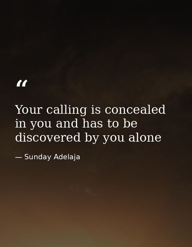 Your calling is concealed in you and has to be discovered by you alone — Sunday Adelaja