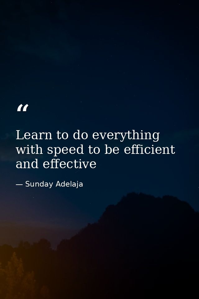 Learn to do everything with speed to be efficient and effective — Sunday Adelaja
