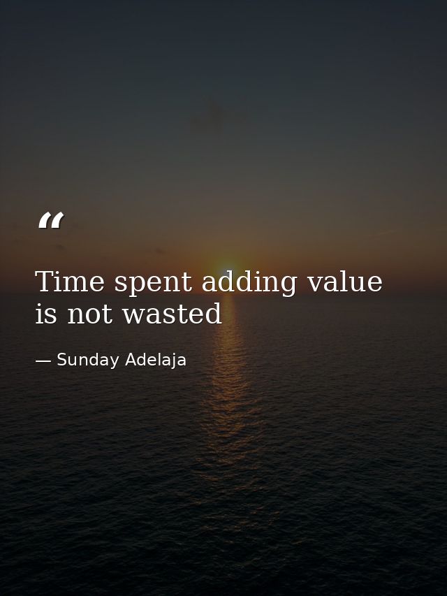 Time spent adding value is not wasted — Sunday Adelaja