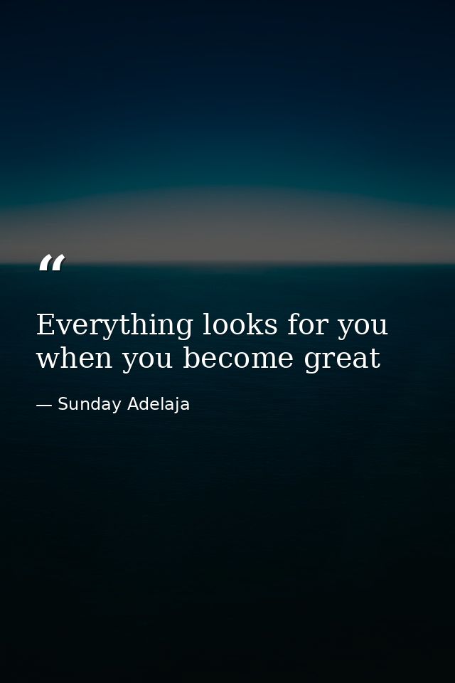Everything looks for you when you become great — Sunday Adelaja