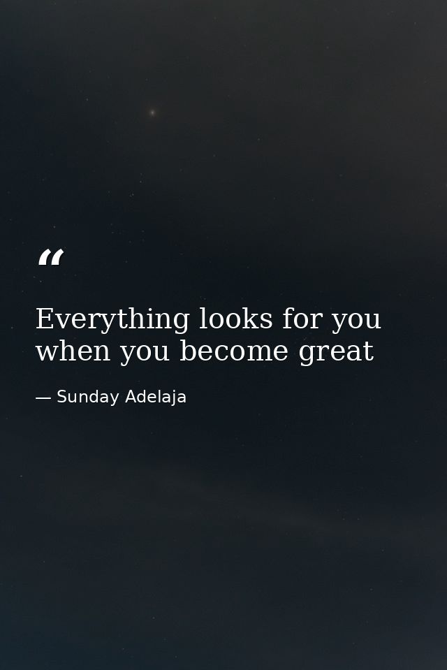 Everything looks for you when you become great — Sunday Adelaja