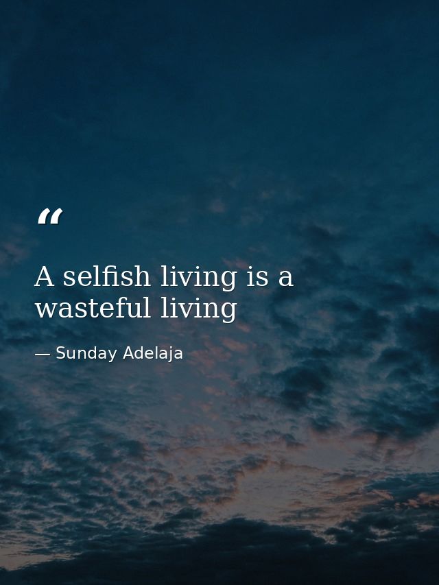 A selfish living is a wasteful living — Sunday Adelaja