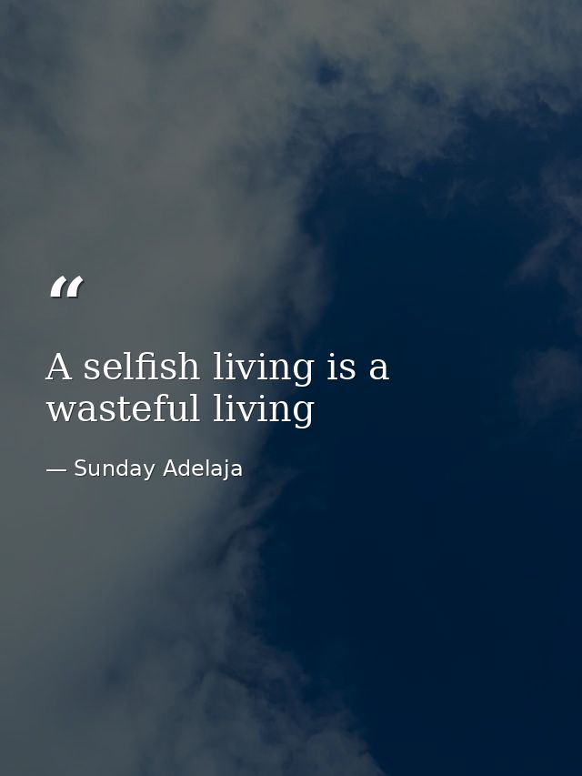 A selfish living is a wasteful living — Sunday Adelaja